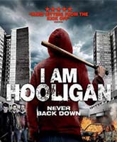 Смотреть Онлайн Я хулиган / I Am Hooligan [2016]
